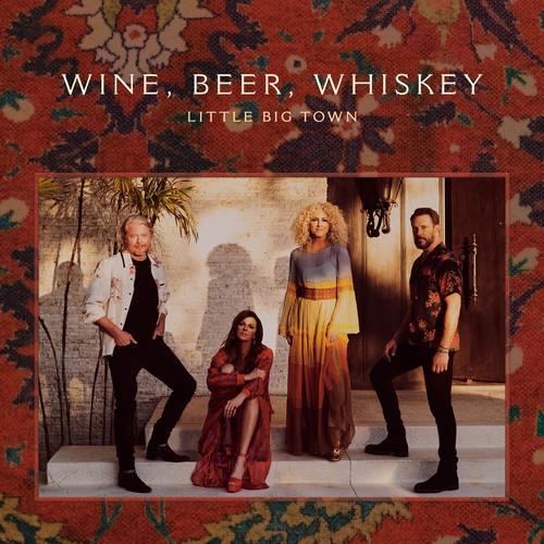 Wine, Beer, Whiskey (Radio Edit) by Little Big Town Pandora