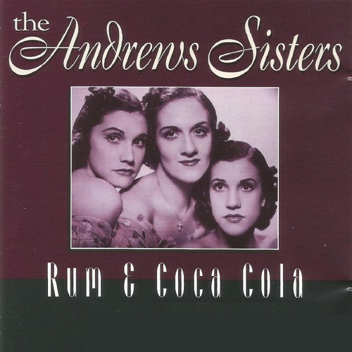 The Andrews Sisters Rum & Coca Cola by The Andrews Sisters Pandora
