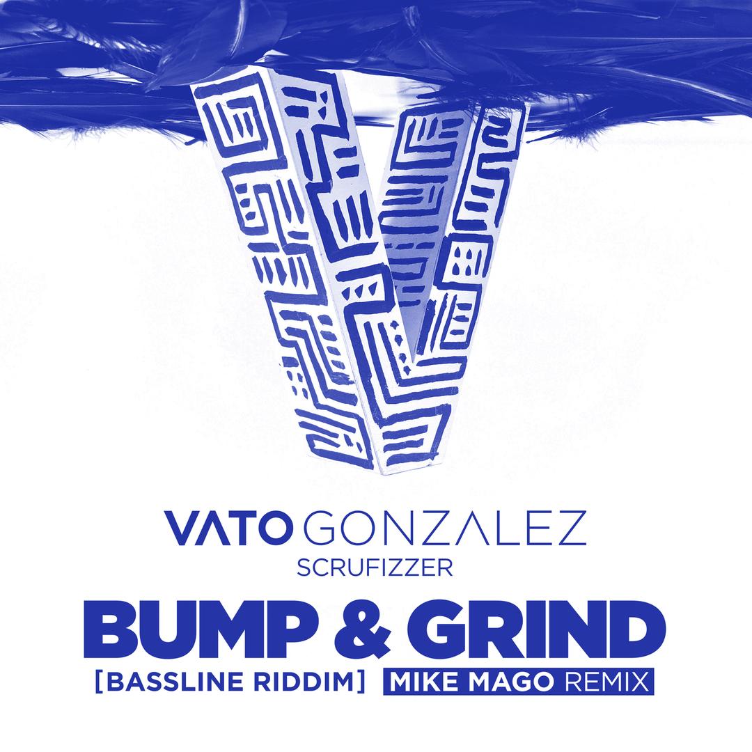 Bump Grind Bassline Riddim Mike Mago Remix Feat Scrufizzer By Vato Gonzalez Pandora