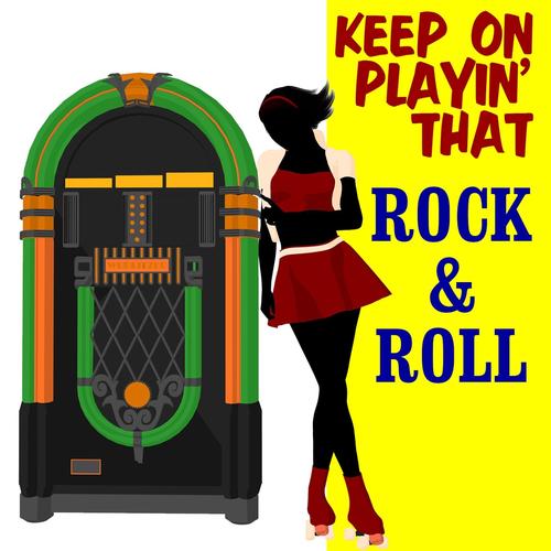 Keep Playin' That Rock & Roll The '60s Album by Various Artists Pandora