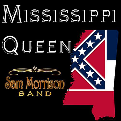 Mississippi Queen (Single) by Sam Morrison Band - Pandora