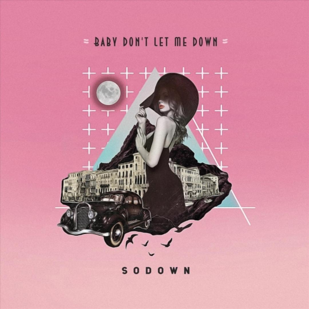 Baby Don T Let Me Down By Sodown Pandora