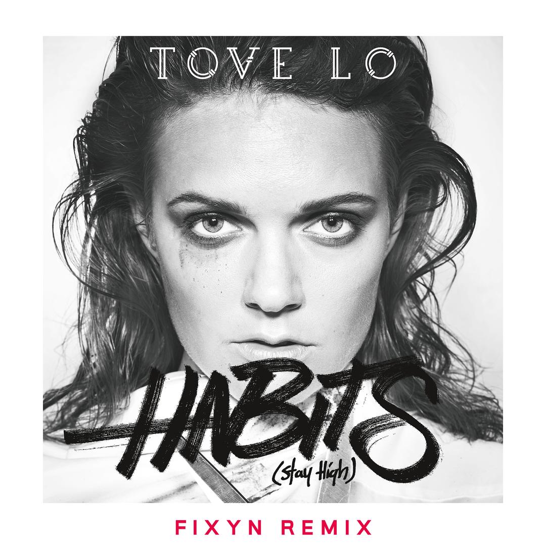 Habits Stay High Fixyn Remix By Tove Lo Pandora
