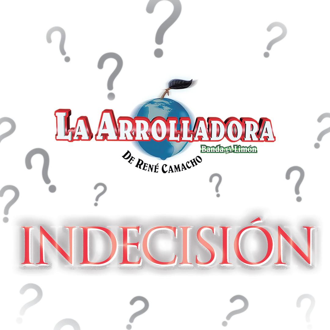 Indecisión (Single) by La Arrolladora Banda El Limón De René ...