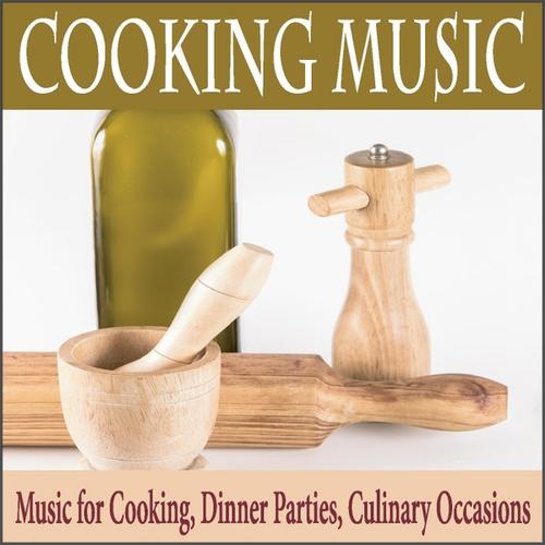 Cooking Music Music for Cooking, Dinner Parties, Culinary Occasions by Robbins Island Music