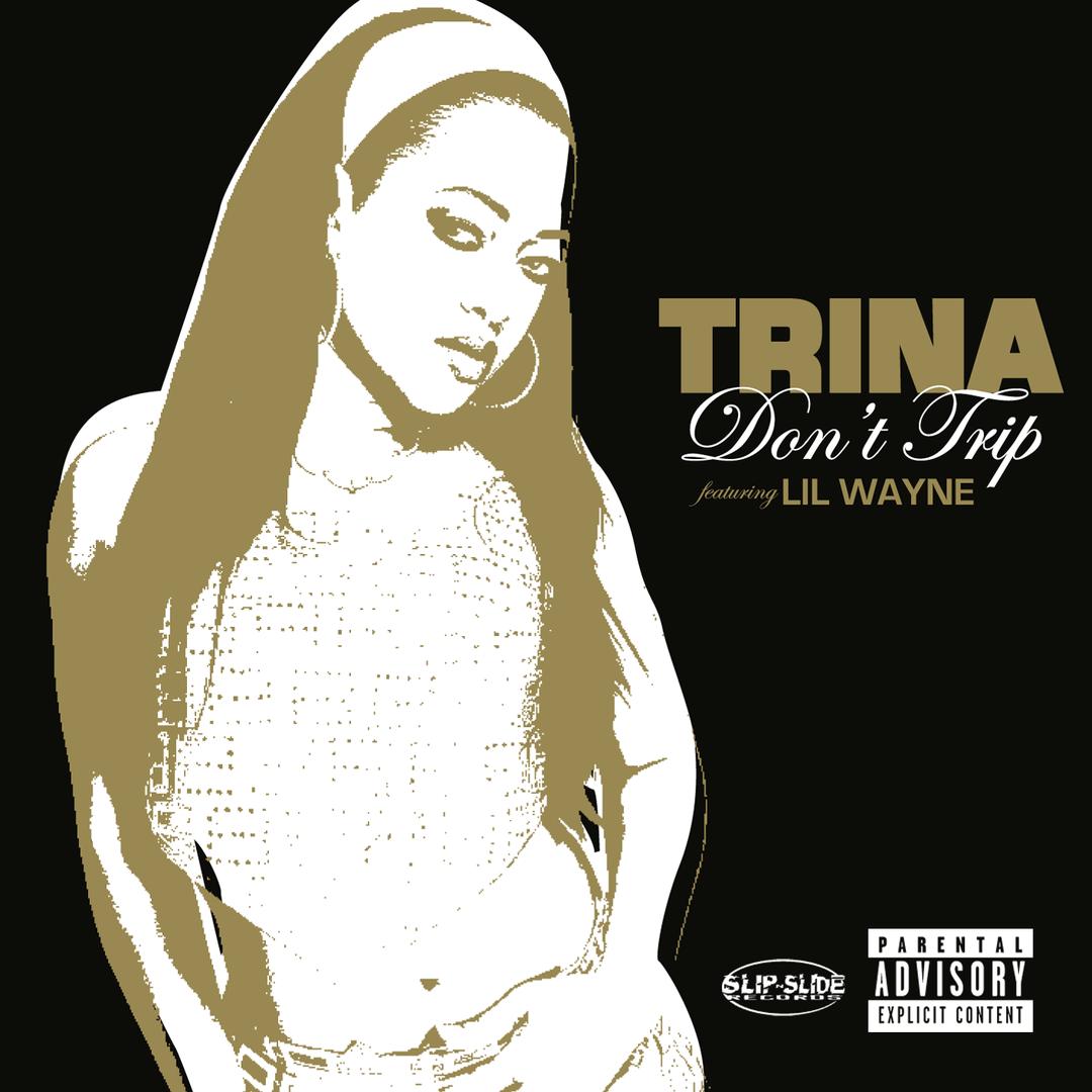 Don T Trip Feat Lil Wayne By Trina Pandora