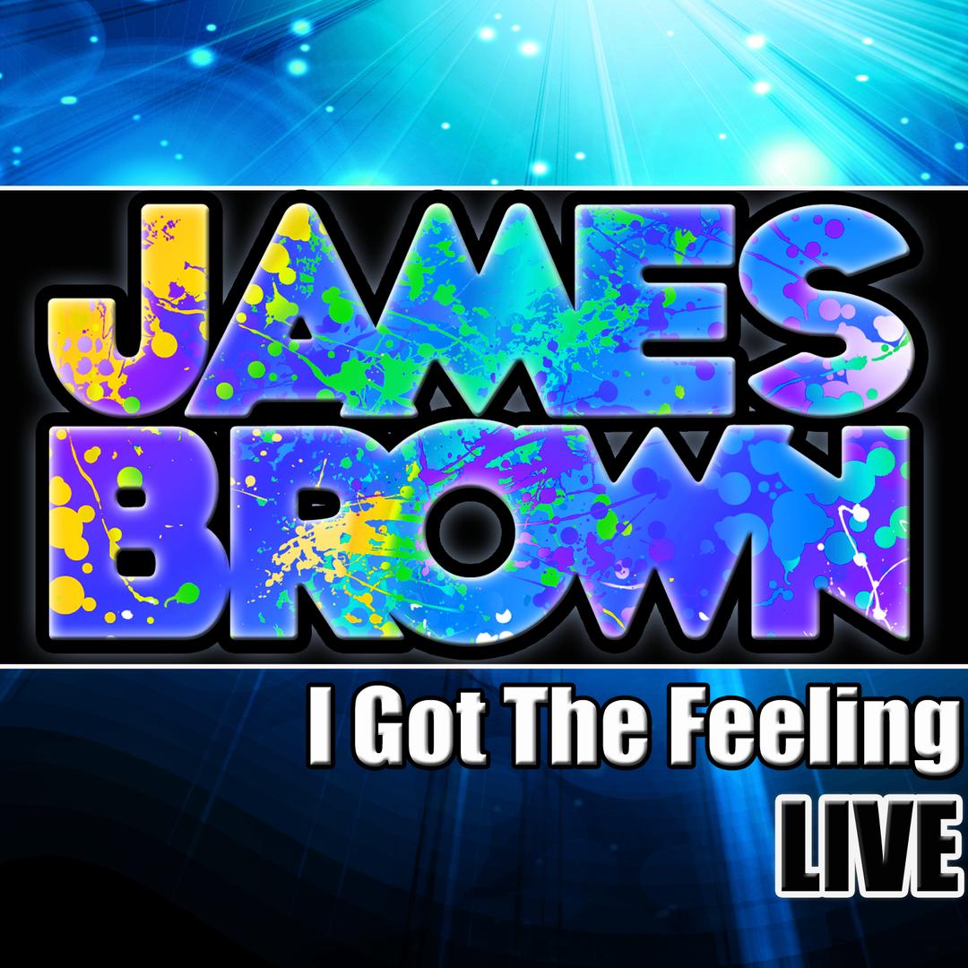 I Got You I Feel Good Live By James Brown Pandora