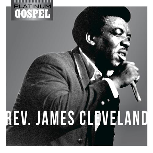 Platinum Gospel: Rev. James Cleveland by James Cleveland - Pandora