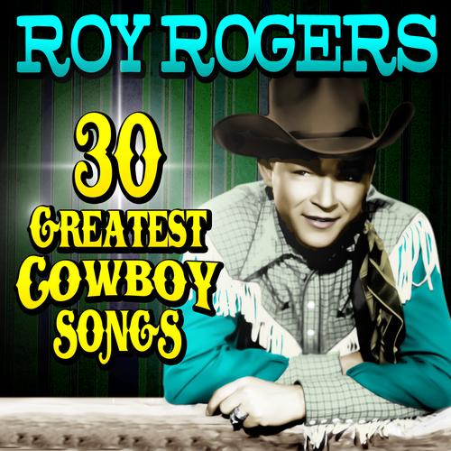 30 Greatest Cowboy Songs by Roy Rogers - Pandora